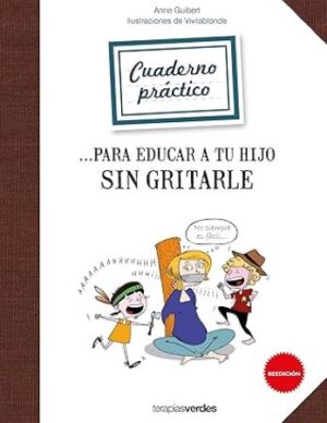 57614-CUADERNO PRACTICO PARA EDUCAR A TU HIJO SIN GRITARLE