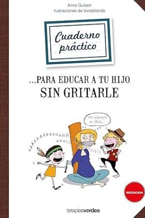 57614-CUADERNO PRACTICO PARA EDUCAR A TU HIJO SIN GRITARLE