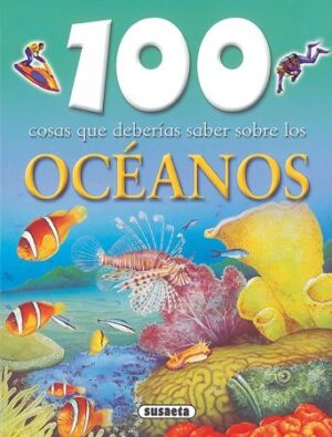 45393-100 COSAS QUE DEBERIAS SABER SOBRE LOS OCEANOS