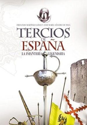 50461-TERCIOS DE ESPAÑA : LA INFANTERIA LEGENDARIA