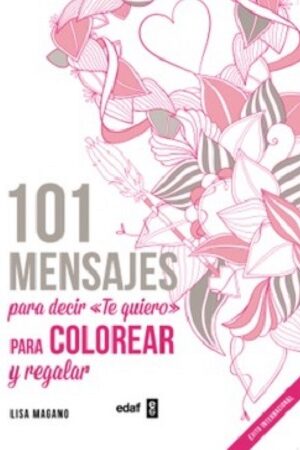 56959-101 MENSAJES PARA DECIR TE QUIERO : PARA COLOREAR Y REGALAR