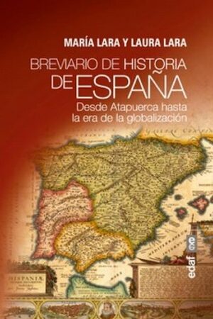 49641-BREVIARIO DE LA HISTORIA DE ESPAÑA : DESDE ATAPUERCA HASTA LA ERA DE LA GLOBALIZACION