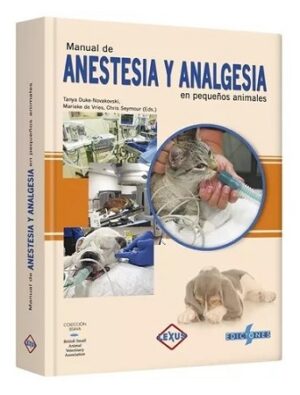 56337-MANUAL DE ANESTESIA Y ANALGESIA EN PEQUEÑOS ANIMALES DOMESTICOS