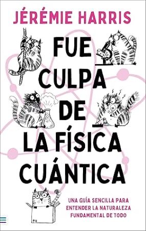 57762-FUE CULPA DE LA FISICA CUANTICA