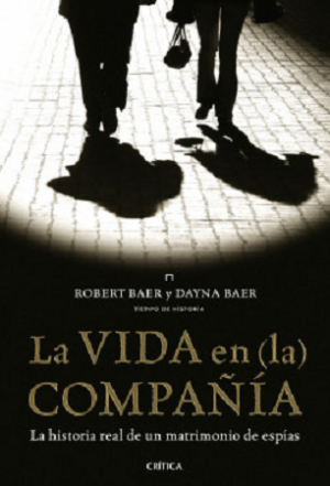 58044-LA VIDA EN (LA) COMPAÑIA : LA HISTORIA REAL DE UN MATRIMONIO DE ESPIAS