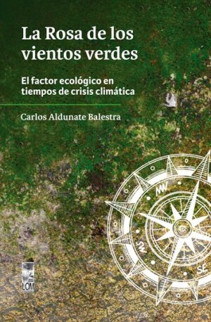 57893-LA ROSA DE LOS VIENTOS VERDES. EL FACTOR ECOLOGICO EN TIEMPOS DE CRISIS CLIMATICA