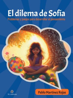 57300-EL DILEMA DE SOFIA. PROBLEMAS Y JUEGOS PARA DESARROLLAR EL PENSAMIENTO