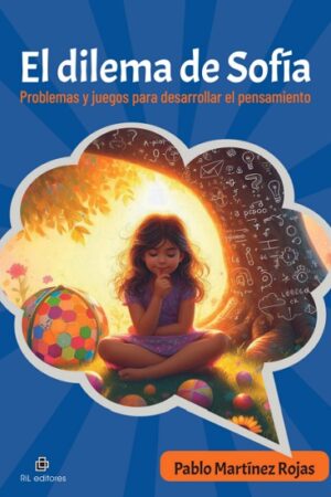 57300-EL DILEMA DE SOFIA. PROBLEMAS Y JUEGOS PARA DESARROLLAR EL PENSAMIENTO