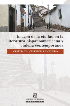 54389-IMAGEN DE LA CIUDAD EN LA LITERATURA HISPANOAMERICANA Y CHILENA CONTEMPORANEA