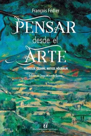 57849-PENSAR DESDE EL ARTE : HEIDEGGER, CEZANNE, MATISSE, HOLDERLIN