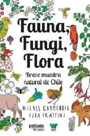 52899-FAUNA, FUNGI, FLORA : BREVE MUESTRA NATURAL DE CHILE