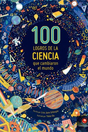 15573-100 LOGROS DE LA CIENCIA QUE CAMBIARON EL MUNDO