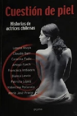 57702-CUESTION DE PIEL : HISTORIAS DE ACTRICES CHILENAS