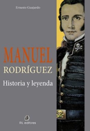 57705-MANUEL RODRIGUEZ : HISTORIA Y LEYENDA