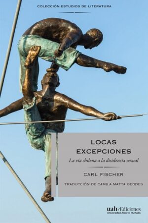 57208-LOCAS EXCEPCIONES : LA VIA CHILENA A LA DISIDENCIA SEXUAL