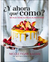 8428-Y AHORA QUE COMO?: MI HIJA TIENE ALERGIA ALIMENTARIA