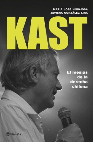 57085-KAST: EL MESIAS DE LA DERECHA CHILENA