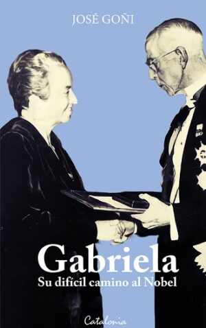 56416-GABRIELA : SU DIFICIL CAMINO AL NOBEL