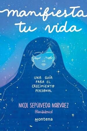 55110-MANIFIESTA TU VIDA : UNA GUIA PARA EL CRECIMIENTO PERSONAL