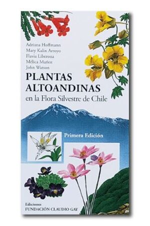 55305-PLANTAS ALTOANDINAS EN LA FLORA SILVESTRE DE CHILE