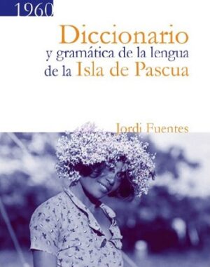 57227-DICCIONARIO Y GRAMATICA DE LA LENGUA DE LA ISLA DE PASCUA