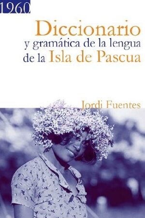 57227-DICCIONARIO Y GRAMATICA DE LA LENGUA DE LA ISLA DE PASCUA