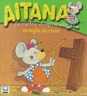 57717-AITANA LA RATITA DESPISTADA ARREGLA SU CASA