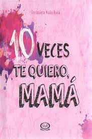 19523-10 VECES TE QUIERO MAMA