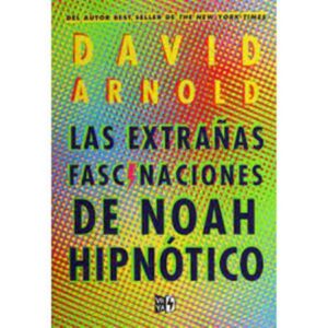 57576-LAS EXTRAÑAS FASCINACIONES DE NOAH HIPNOTICO