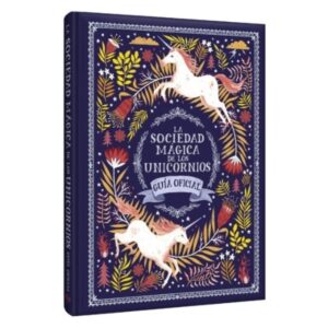 27438-LA SOCIEDAD MAGICA DE LOS UNICORNIOS : GUIA OFICIAL