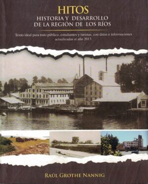 58557-HITOS : HISTORIA Y DESARROLLO DE LA REGION DE LOS RIOS