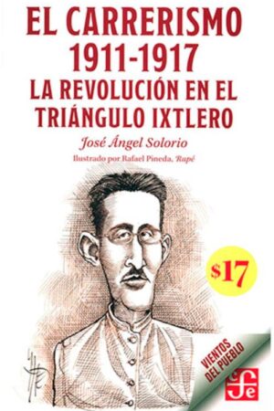 58293-EL CARRERISMO 1911-1917 : LA REVOLUCION EN EL TRIANGULO IXTLERO