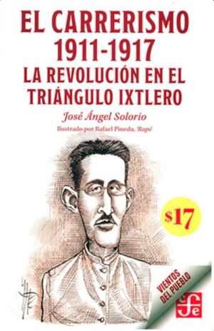 58293-EL CARRERISMO 1911-1917 : LA REVOLUCION EN EL TRIANGULO IXTLERO