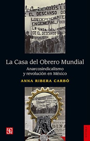 58356-LA CASA DEL OBRERO MUNDIAL. ANARCOSINDICALISMO Y REVOLUCION EN MEXICO