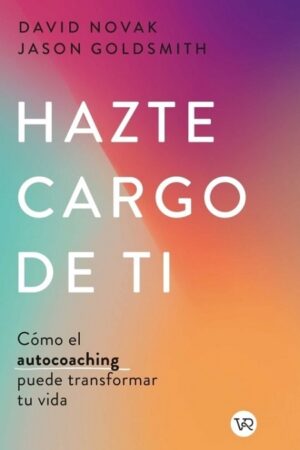 58533-HAZTE CARGO DE TI : COMO EL AUTOCOACHING PUEDE TRNSFORMAR TU VIDA