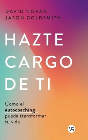 58533-HAZTE CARGO DE TI : COMO EL AUTOCOACHING PUEDE TRNSFORMAR TU VIDA