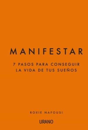 42515-MANIFESTAR: 7 PASOS PARA CONSEGUIR LA VIDA DE TUS SUEÑOS