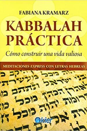 40698-KABBALAH PRACTICA COMO CONSTRIR UNA VIDA VALIOSA