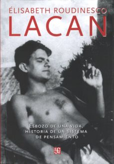 22846-LACAN : ESBOZO DE UNA VIDA HISTORIA DE UN SISTEMA DE PENSAMIENTO