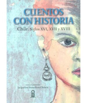 19943-CUENTOS CON HISTORIA CHILE SIGLOS XVI, XVII Y XVIII