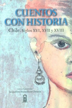 19943-CUENTOS CON HISTORIA CHILE SIGLOS XVI, XVII Y XVIII