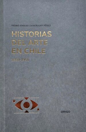 57051-HISTORIAS DEL ARTE EN CHILE 1850 - 1950