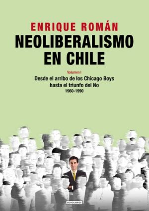 58181-NEOLIBERALISMO EN CHILE TOMO 1 1960-1990