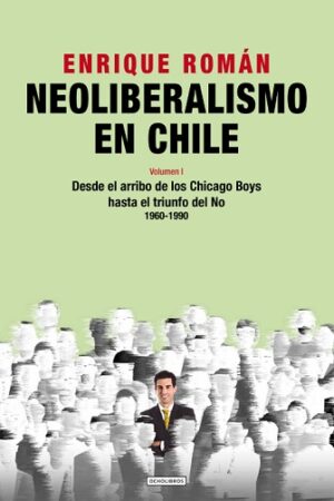 58181-NEOLIBERALISMO EN CHILE TOMO 1 1960-1990