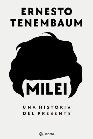 58579-MILEI, UNA HISTORIA DEL PRESENTE