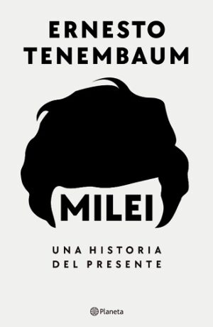 58579-MILEI, UNA HISTORIA DEL PRESENTE