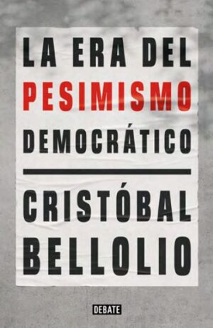 57947-LA ERA DEL PESIMISMO DEMOCRATICO