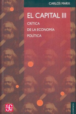 58145-EL CAPITAL TOMO 3 : CRITICA DE LA ECONOMIA POLITICA