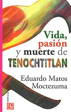 58353-VIDA, PASION Y MUERTE DE TENOCHTITLAN