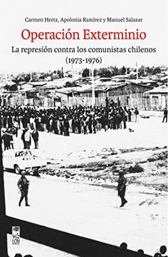 22538-OPERACION EXTERMINIO : LA REPRESION CONTRA LOS COMUNISTAS CHILENOS 1973-1976